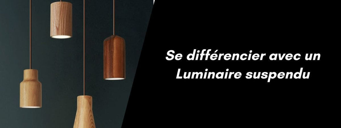 se différencier avec un luminaire suspendu