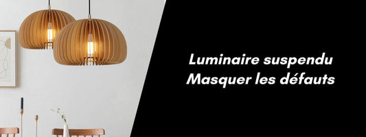 luminaire défauts plafond