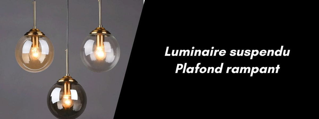 luminaire suspendu plafond rampant