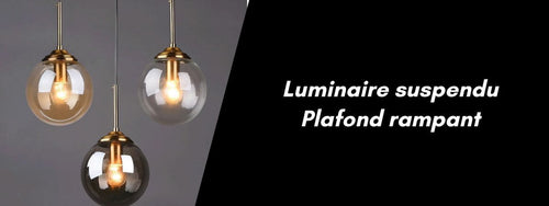 luminaire suspendu plafond rampant