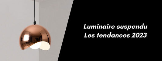 luminaire suspendu tendances 2023