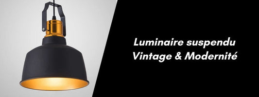 luminaire suspendu vintage et modernité