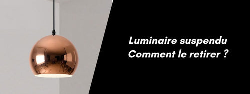 comment retirer luminaire suspendu